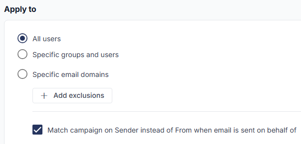 Apply to section with All users, Specific groups and users and Specific email domains options, an Add exclusions button and the Match campaign on Sender instead of From option.